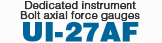 Dedicated instrument Bolt axial force gauges UI-27AF